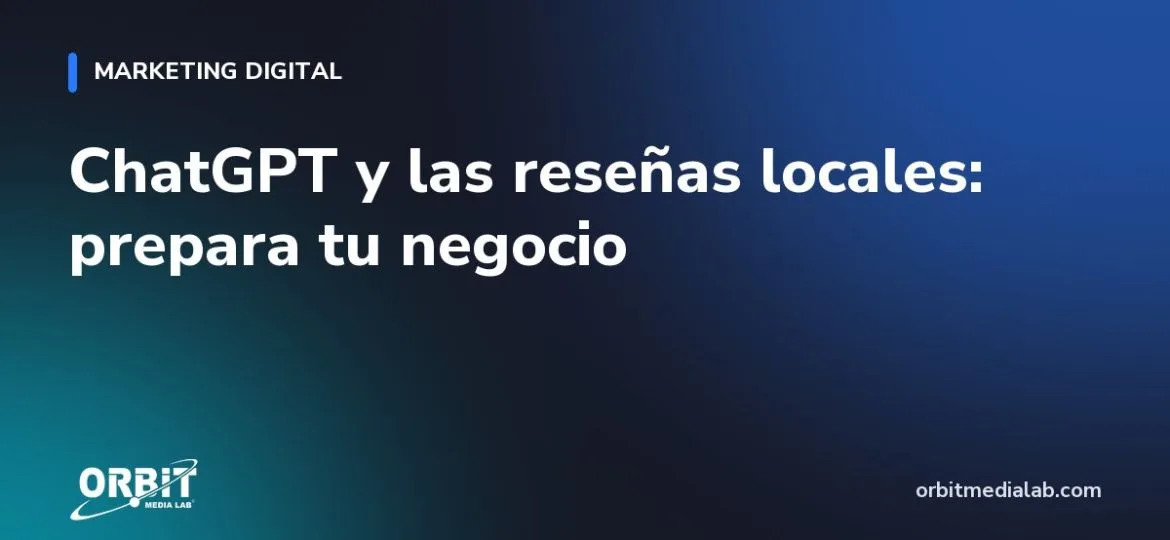ChatGPT y las reseñas locales: prepara tu negocio