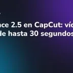 Seedance 2.5 en CapCut: vídeo IA en 4K de hasta 30 segundos