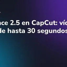 Seedance 2.5 en CapCut: vídeo IA en 4K de hasta 30 segundos