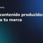 UGC o contenido producido: cuál necesita tu marca