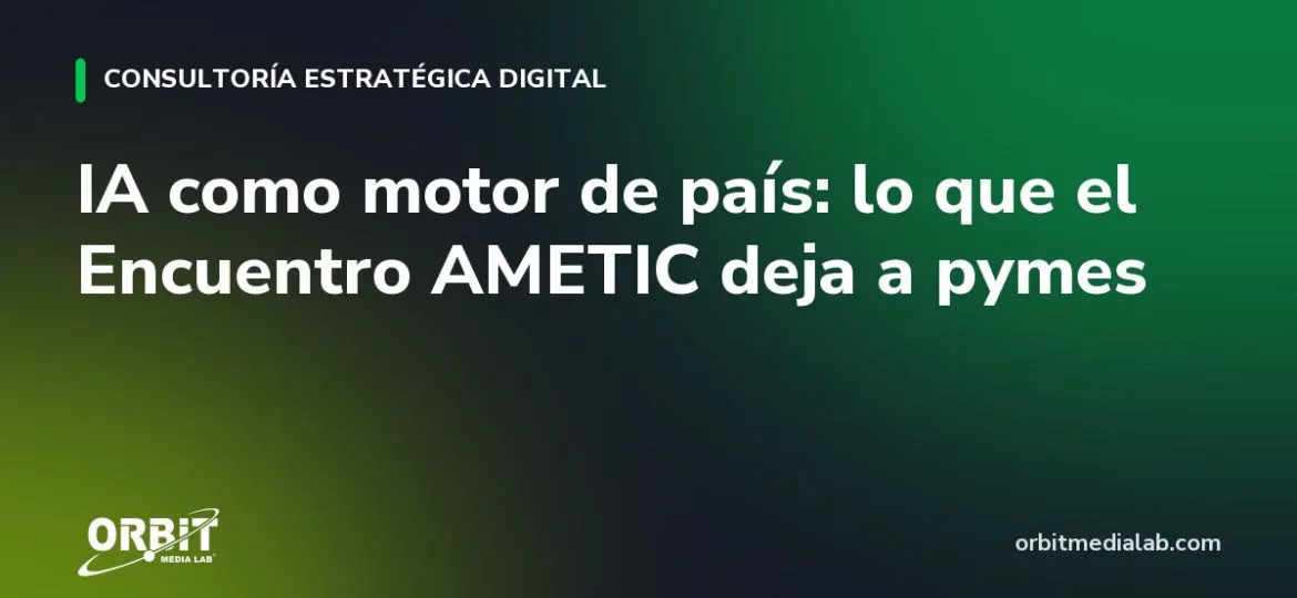 IA como motor de país: lo que el Encuentro AMETIC deja a pymes
