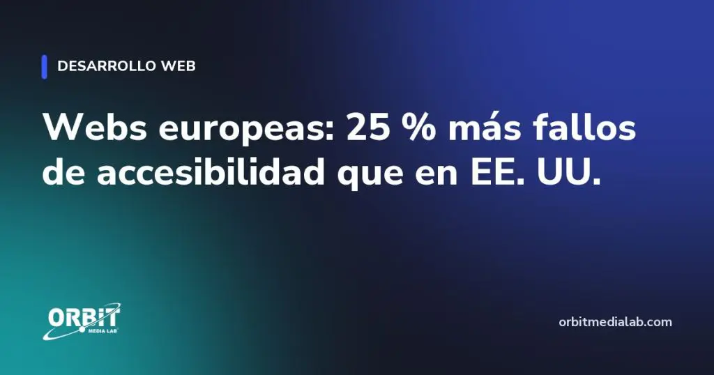 Webs europeas: 25 % más fallos de accesibilidad que en EE. UU.