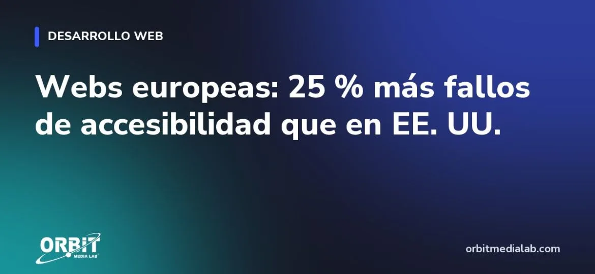 Webs europeas: 25 % más fallos de accesibilidad que en EE. UU.