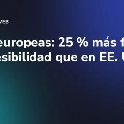 Webs europeas: 25 % más fallos de accesibilidad que en EE. UU.
