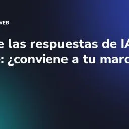 Salir de las respuestas de IA de Google: ¿conviene a tu marca?