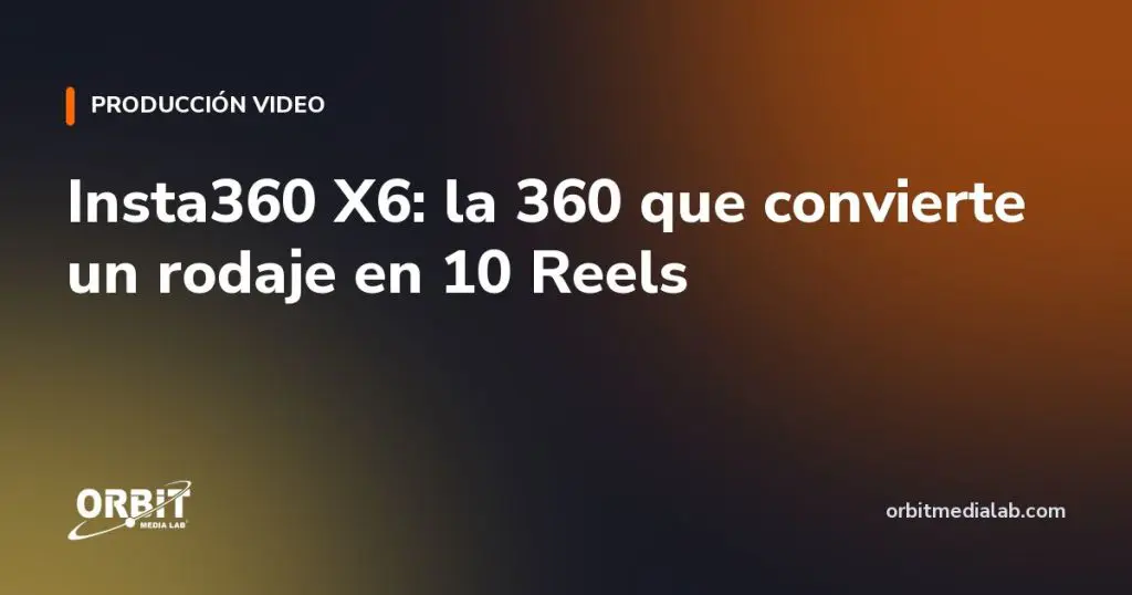 Insta360 X6: la 360 que convierte un rodaje en 10 Reels