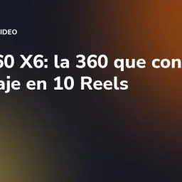 Insta360 X6: la 360 que convierte un rodaje en 10 Reels