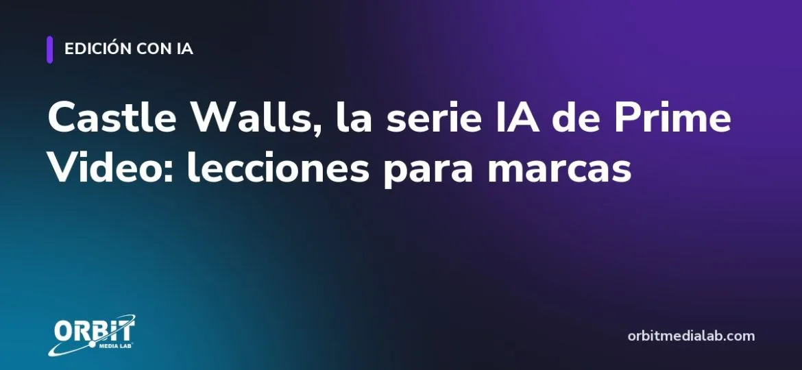 Castle Walls, la serie IA de Prime Video: lecciones para marcas