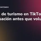 Marcas de turismo en TikTok: conversación antes que volumen