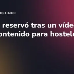 El 43% reservó tras un vídeo viral: contenido para hostelería