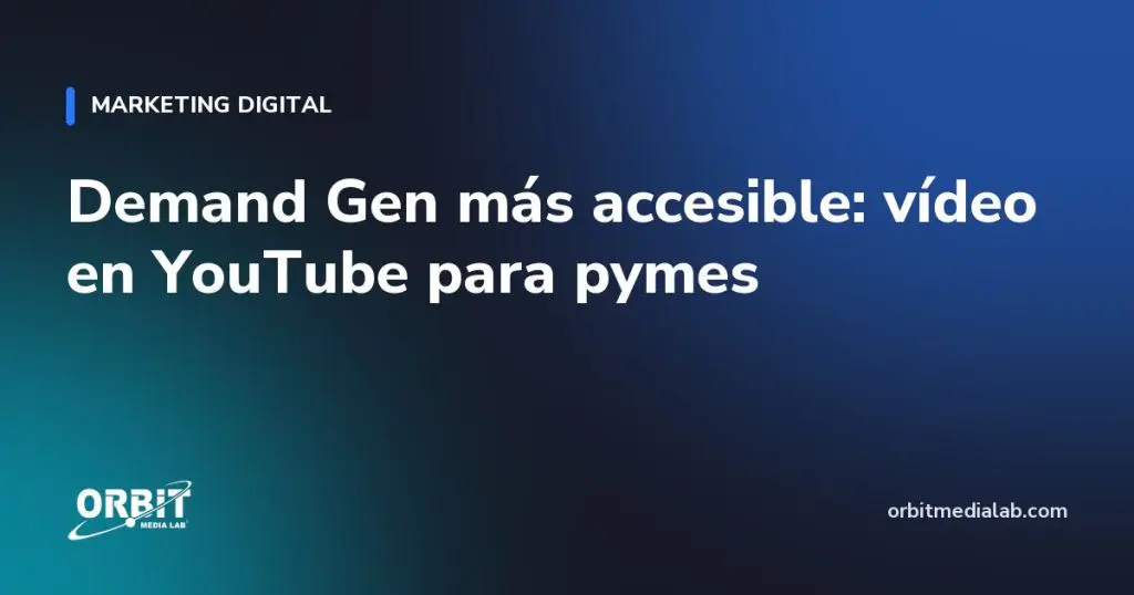 Demand Gen más accesible: vídeo en YouTube para pymes