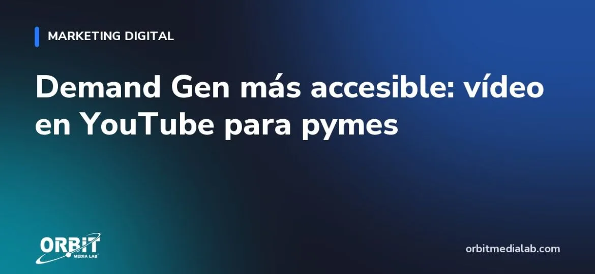 Demand Gen más accesible: vídeo en YouTube para pymes