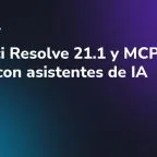 DaVinci Resolve 21.1 y MCP: editar con asistentes de IA