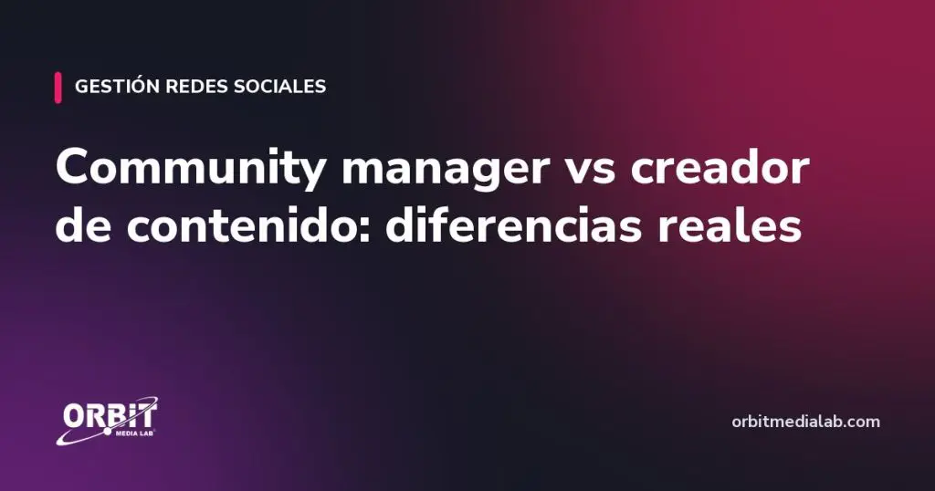 Community manager vs creador de contenido: diferencias reales