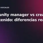 Community manager vs creador de contenido: diferencias reales