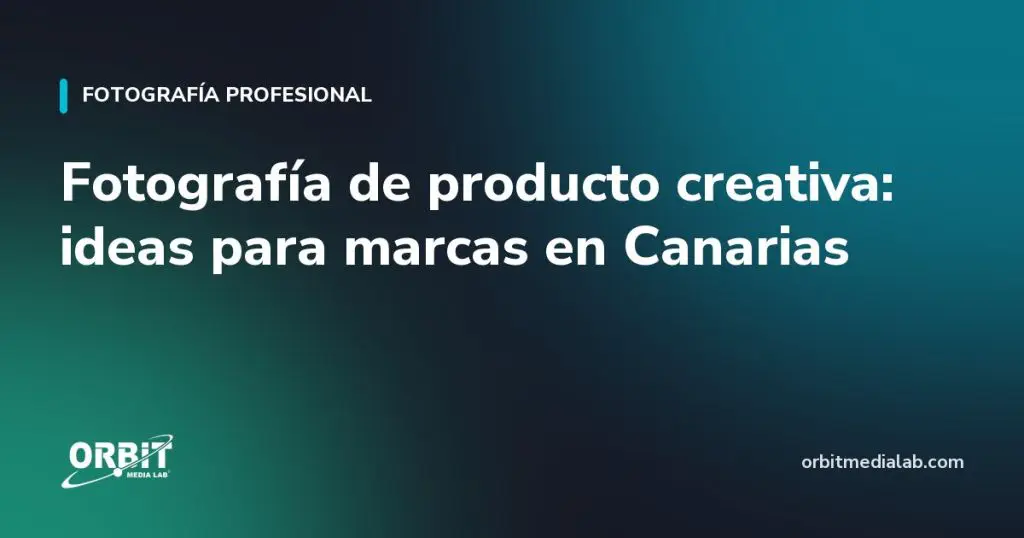 Fotografía de producto creativa: ideas para marcas en Canarias