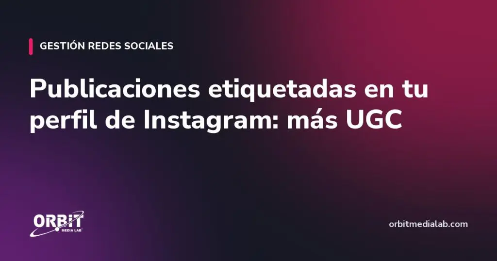 Publicaciones etiquetadas en tu perfil de Instagram: más UGC