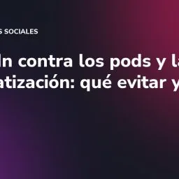 LinkedIn contra los pods y la automatización: qué evitar ya