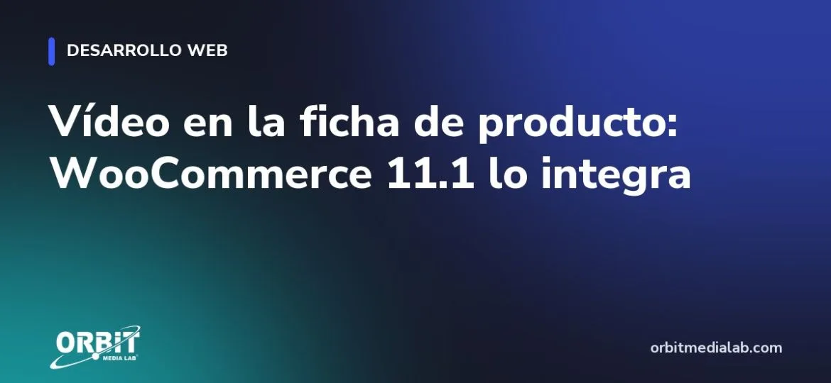 Vídeo en la ficha de producto: WooCommerce 11.1 lo integra