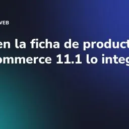 Vídeo en la ficha de producto: WooCommerce 11.1 lo integra