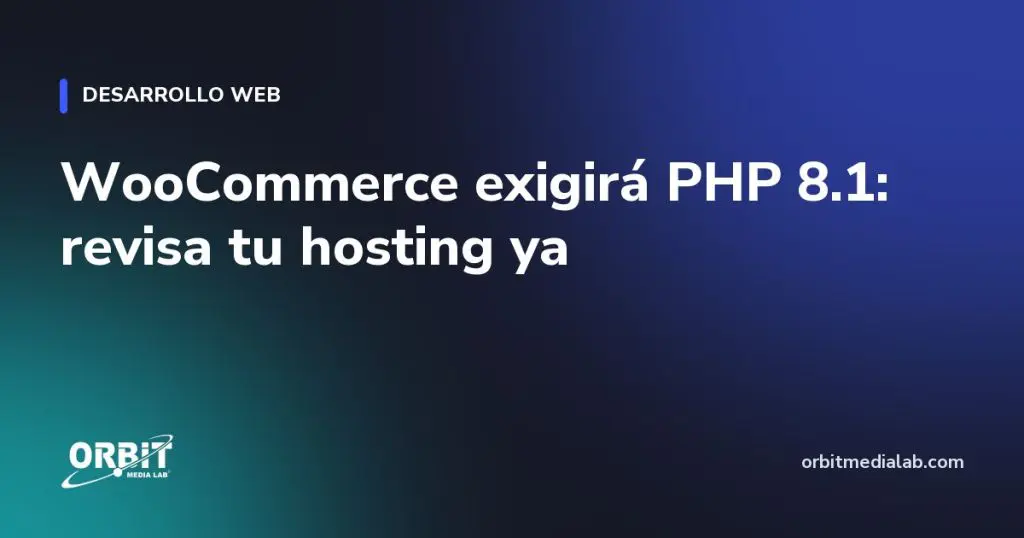 WooCommerce exigirá PHP 8.1: revisa tu hosting ya