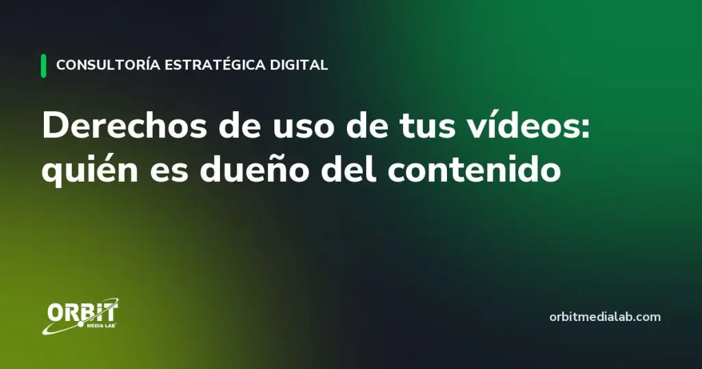 Derechos de uso de tus vídeos: quién es dueño del contenido