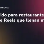 Contenido para restaurantes: ideas de Reels que llenan mesas