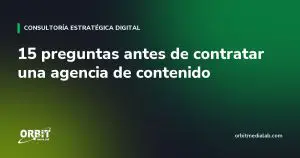 15 preguntas antes de contratar una agencia de contenido