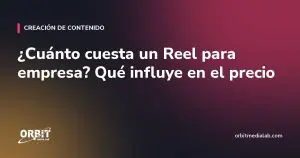 ¿Cuánto cuesta un Reel para empresa? Qué influye en el precio