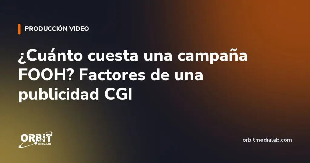 ¿Cuánto cuesta una campaña FOOH? Factores de una publicidad CGI