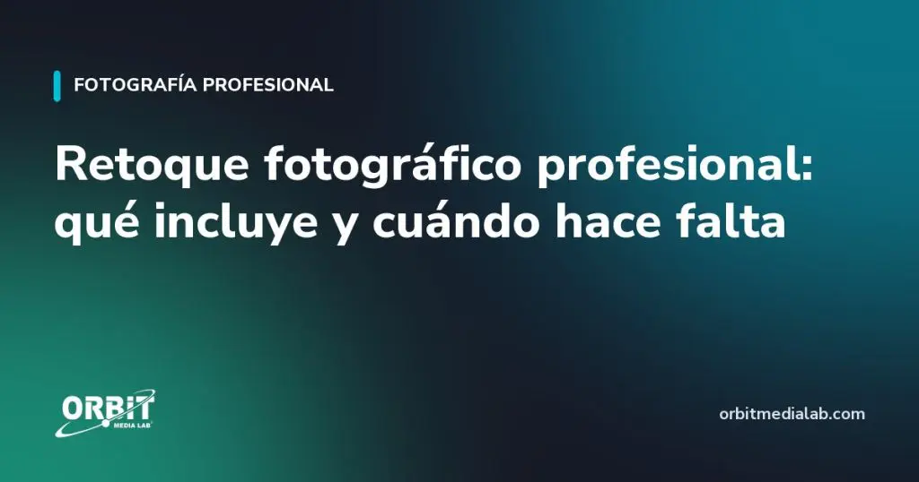 Retoque fotográfico profesional: qué incluye y cuándo hace falta