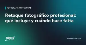 Retoque fotográfico profesional: qué incluye y cuándo hace falta