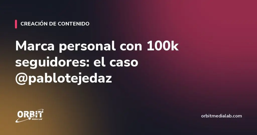 Marca personal con 100k seguidores: el caso @pablotejedaz
