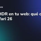 Fotos HDR en tu web: qué cambia con Safari 26