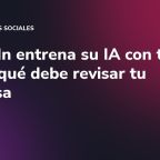 LinkedIn entrena su IA con tus datos: qué debe revisar tu empresa