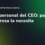 Marca personal del CEO: por qué tu empresa la necesita