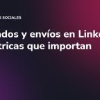 Guardados y envíos en LinkedIn: las métricas que importan