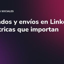 Guardados y envíos en LinkedIn: las métricas que importan