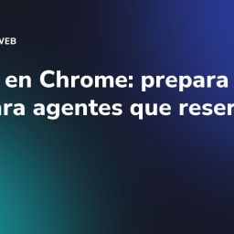 Gemini en Chrome: prepara tu web para agentes que reservan