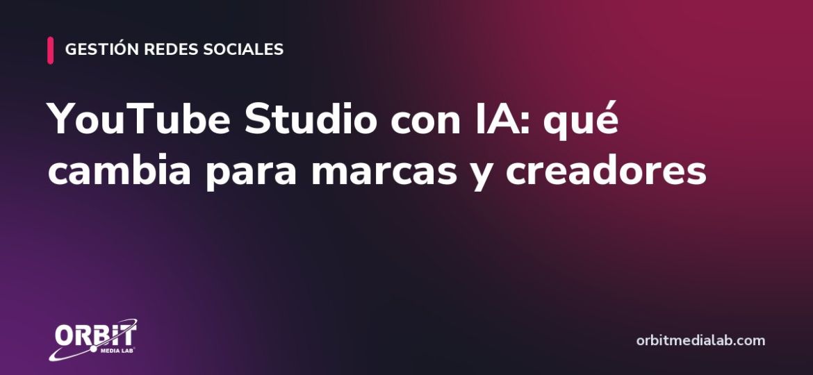 YouTube Studio con IA: qué cambia para marcas y creadores