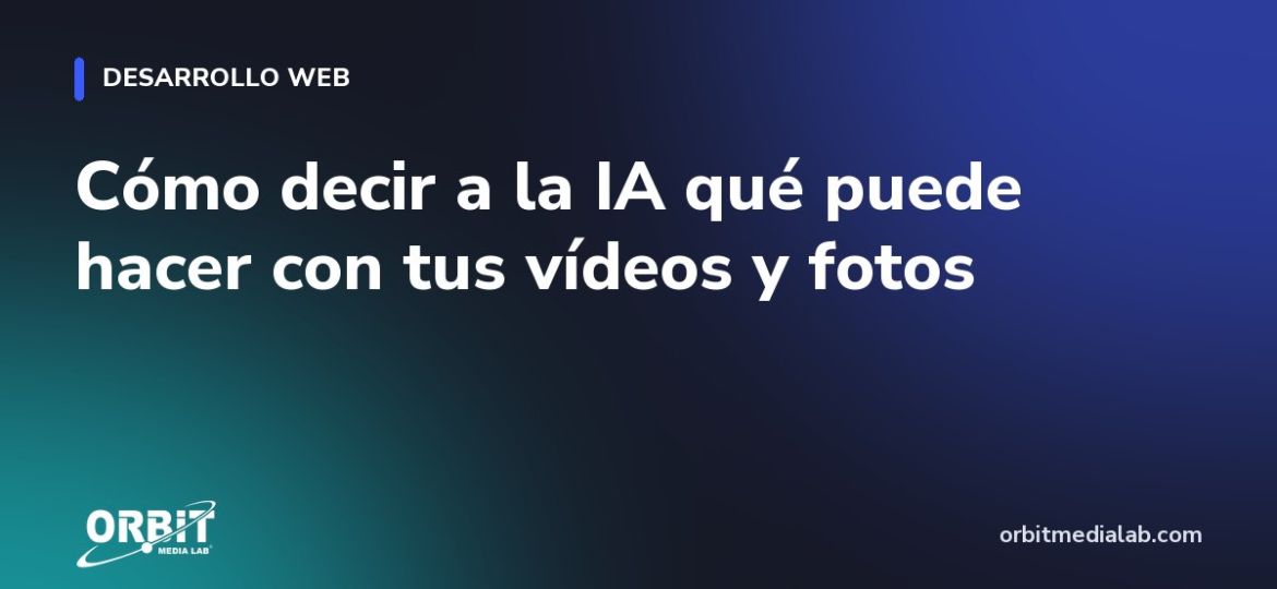 Cómo decir a la IA qué puede hacer con tus vídeos y fotos