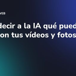 Cómo decir a la IA qué puede hacer con tus vídeos y fotos