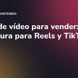 Guion de vídeo para vender: estructura para Reels y TikTok