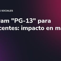 Instagram "PG-13" para adolescentes: impacto en marcas