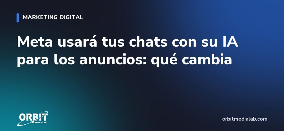 Meta usará tus chats con su IA para los anuncios: qué cambia