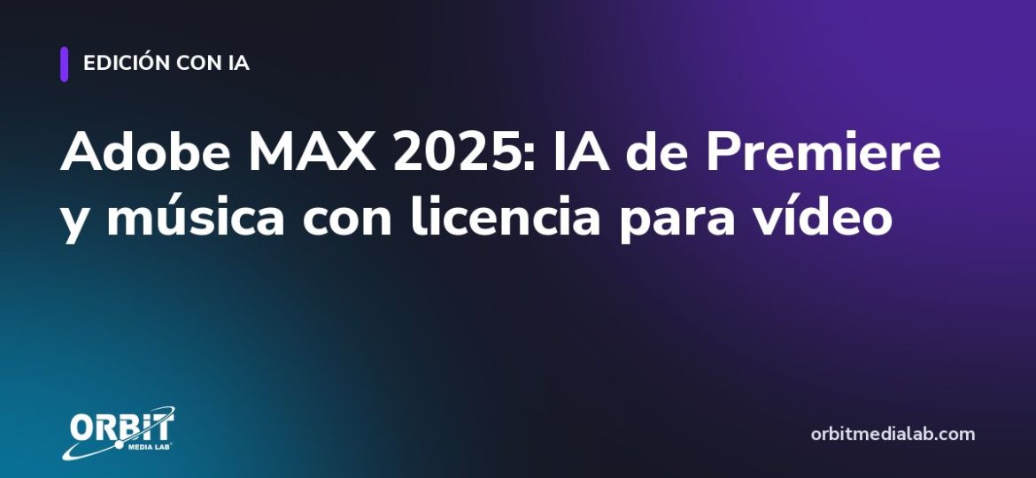 Adobe MAX 2025: IA de Premiere y música con licencia para vídeo