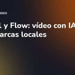 Veo 3.1 y Flow: vídeo con IA útil para marcas locales