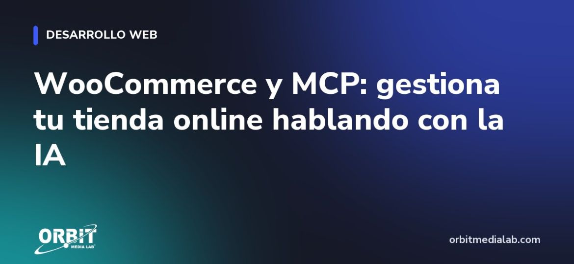 WooCommerce y MCP: gestiona tu tienda online hablando con la IA