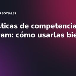 Estadísticas de competencia en Instagram: cómo usarlas bien