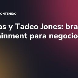 Canarias y Tadeo Jones: branded entertainment para negocios